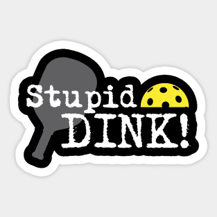 Stupid Dink Sticker